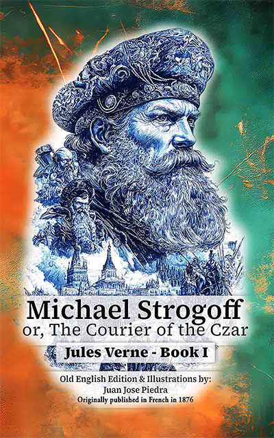 Michael Strogoff Or, The Courier of the Czar Series - Old English Version Book I & II Michael Strogoff Or, The Courier of the Czar Series - Old English Version Book I & II